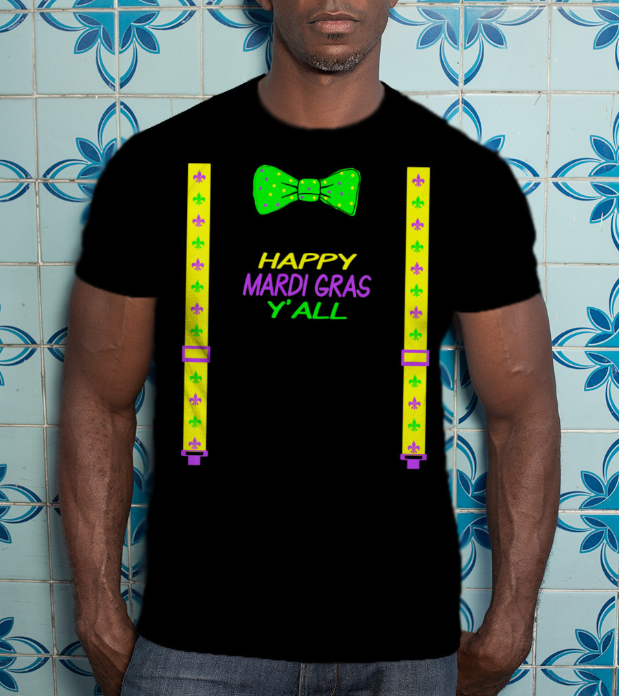 Happy Mardi Gras Y'all Colorful Bow Tie And Suspenders Fleur-de-Lis T-Shirt