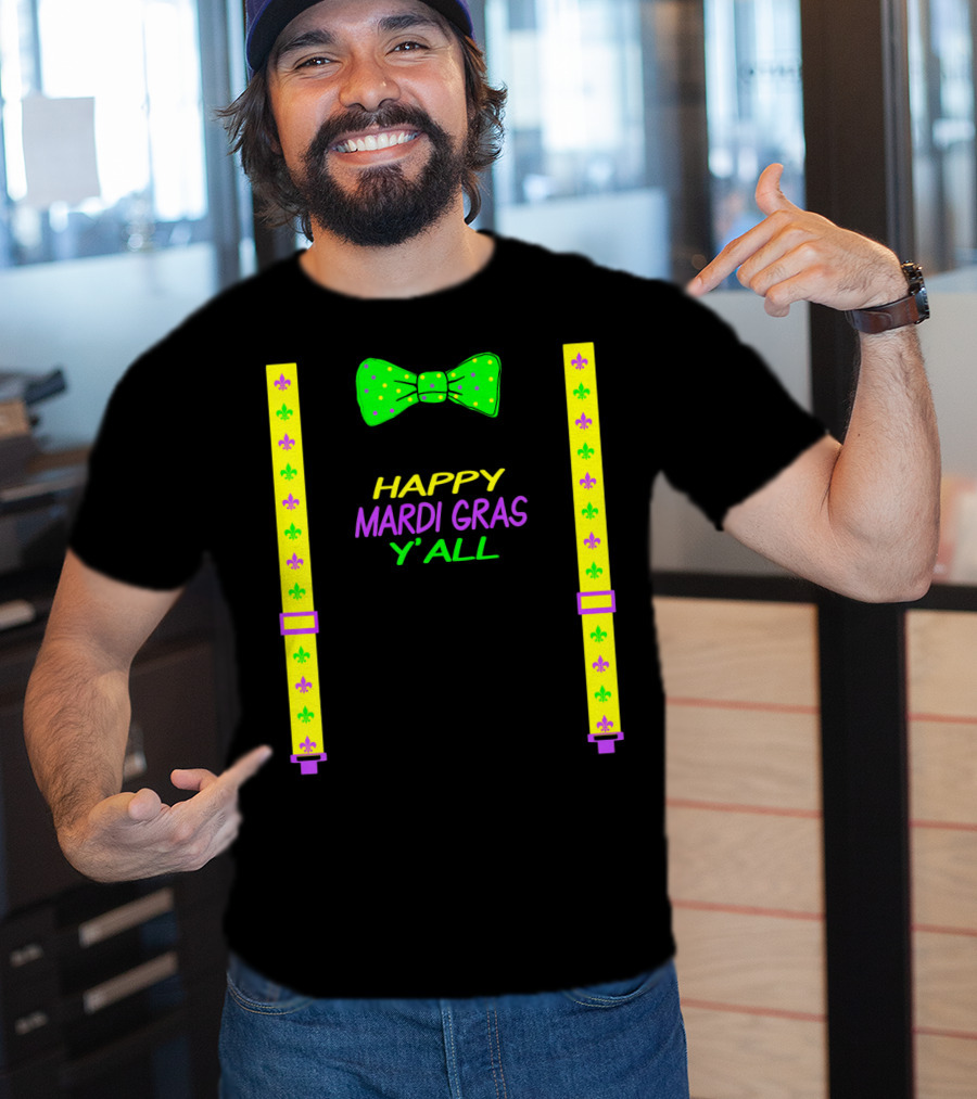 Happy Mardi Gras Y'all Colorful Bow Tie And Suspenders Fleur-de-Lis T-Shirt
