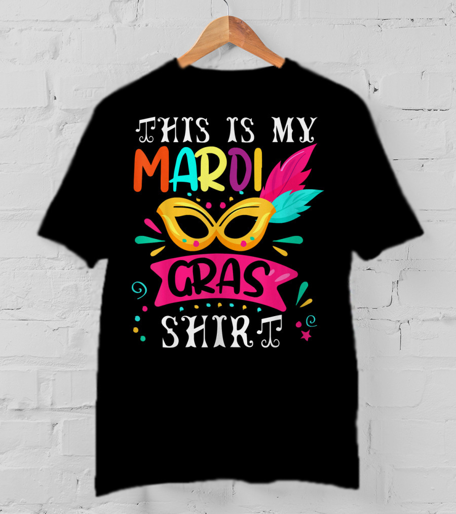 This Is My Mardi Gras Shirt Colorful Mask And Feathers T-Shirt