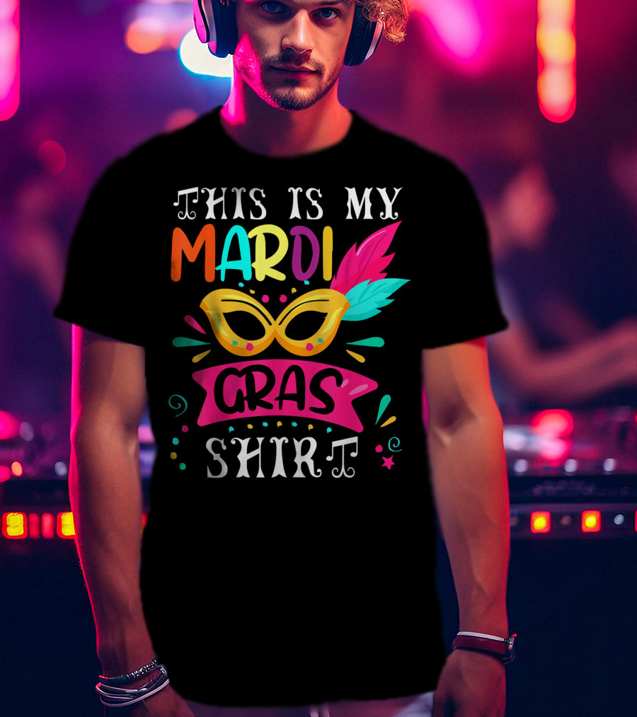 This Is My Mardi Gras Shirt Colorful Mask And Feathers T-Shirt