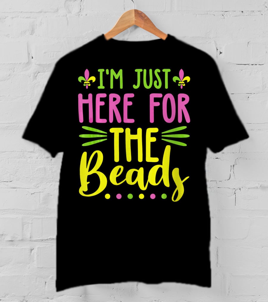 I'm Just Here For The Beads Mardi Gras Fleur-de-Lis T-Shirt