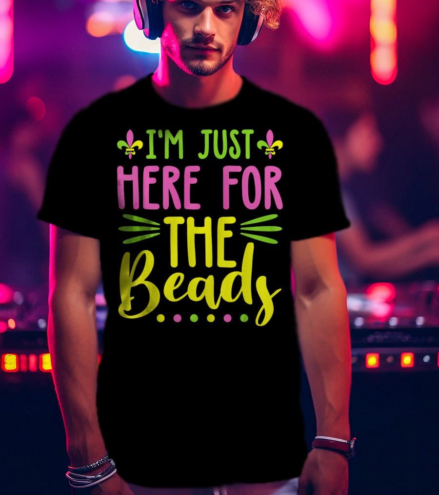 I'm Just Here For The Beads Mardi Gras Fleur-de-Lis T-Shirt