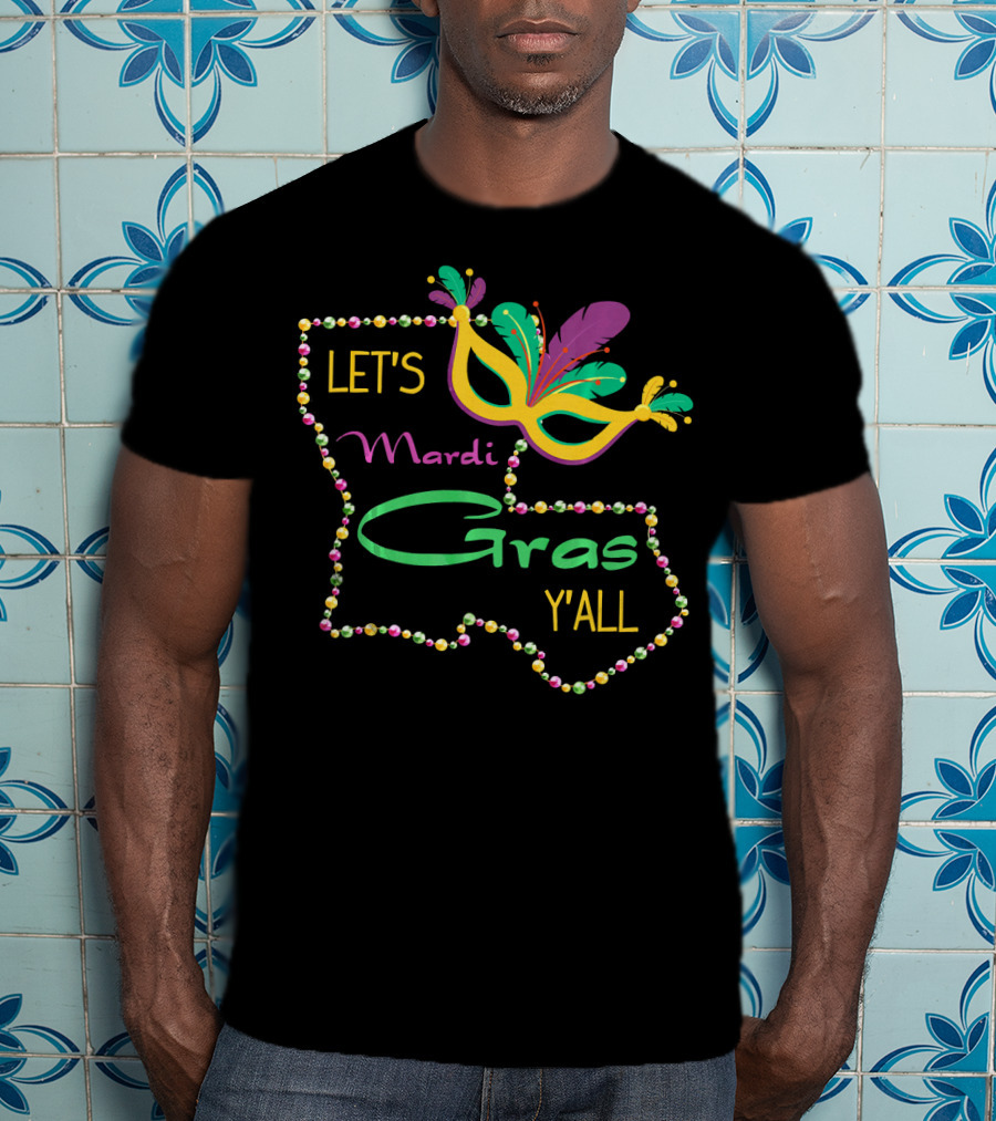 Let's Mardi Gras Y'all Louisiana Mask T-Shirt