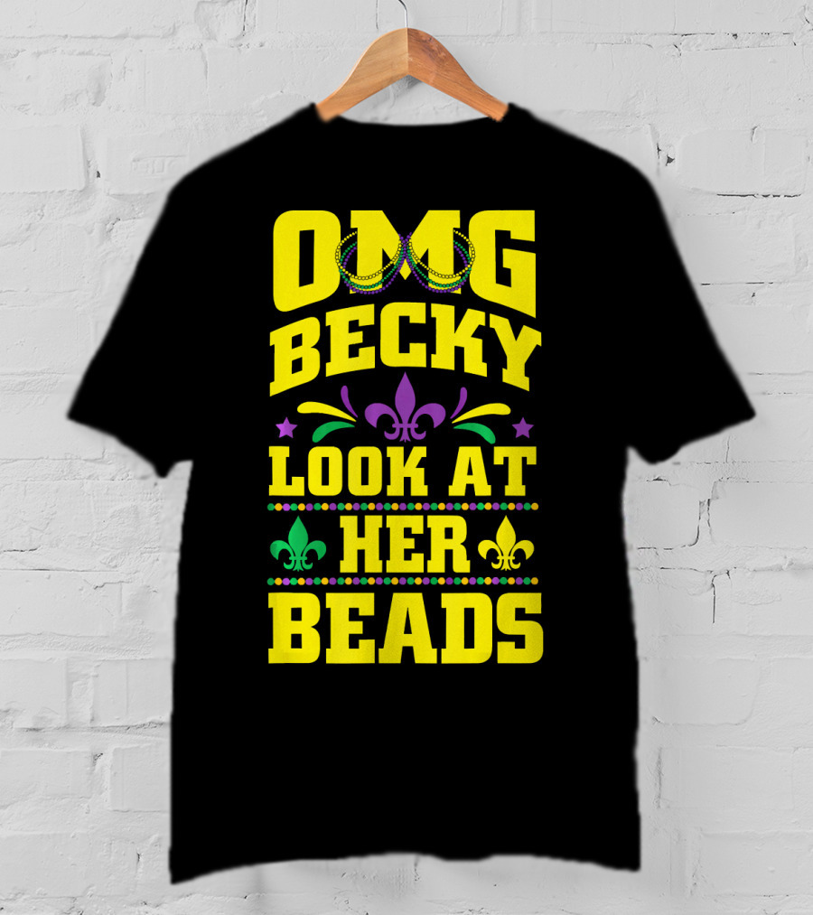 OMG Becky Look At Her Beads Fleur-de-Lis Mardi Gras New Orleans T-Shirt