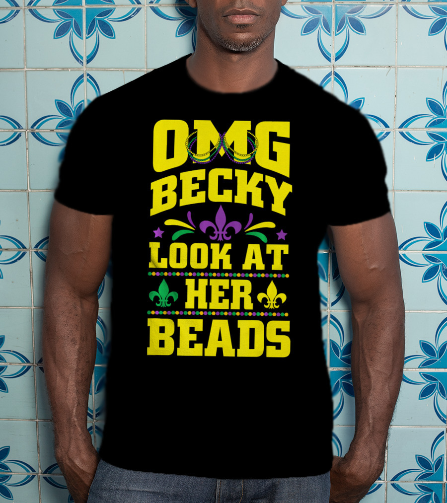 OMG Becky Look At Her Beads Fleur-de-Lis Mardi Gras New Orleans T-Shirt