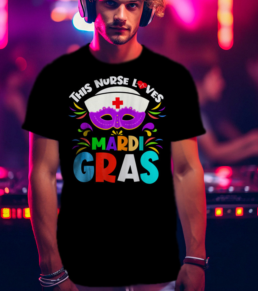 This Nurse Loves Mardi Gras Colorful Costume Mask T-Shirt