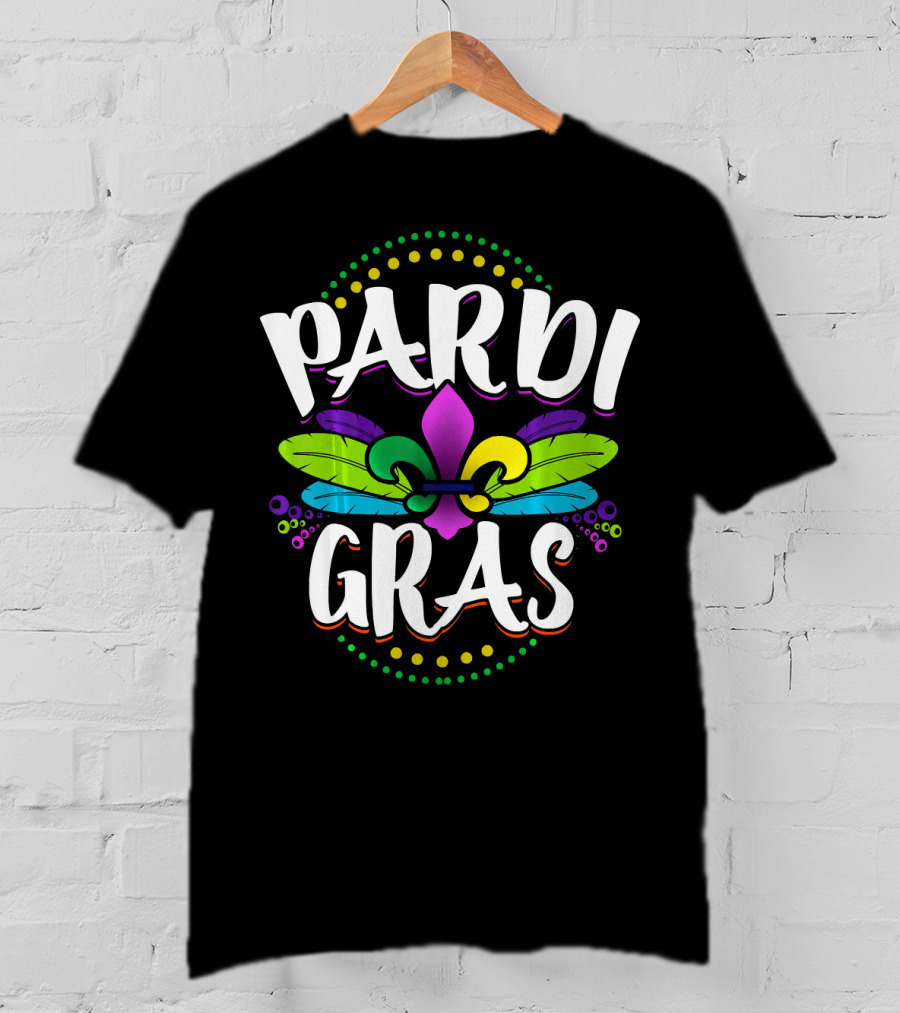 Pardi Gras Funny Mardi Gras Fat Tuesday Party T-Shirt