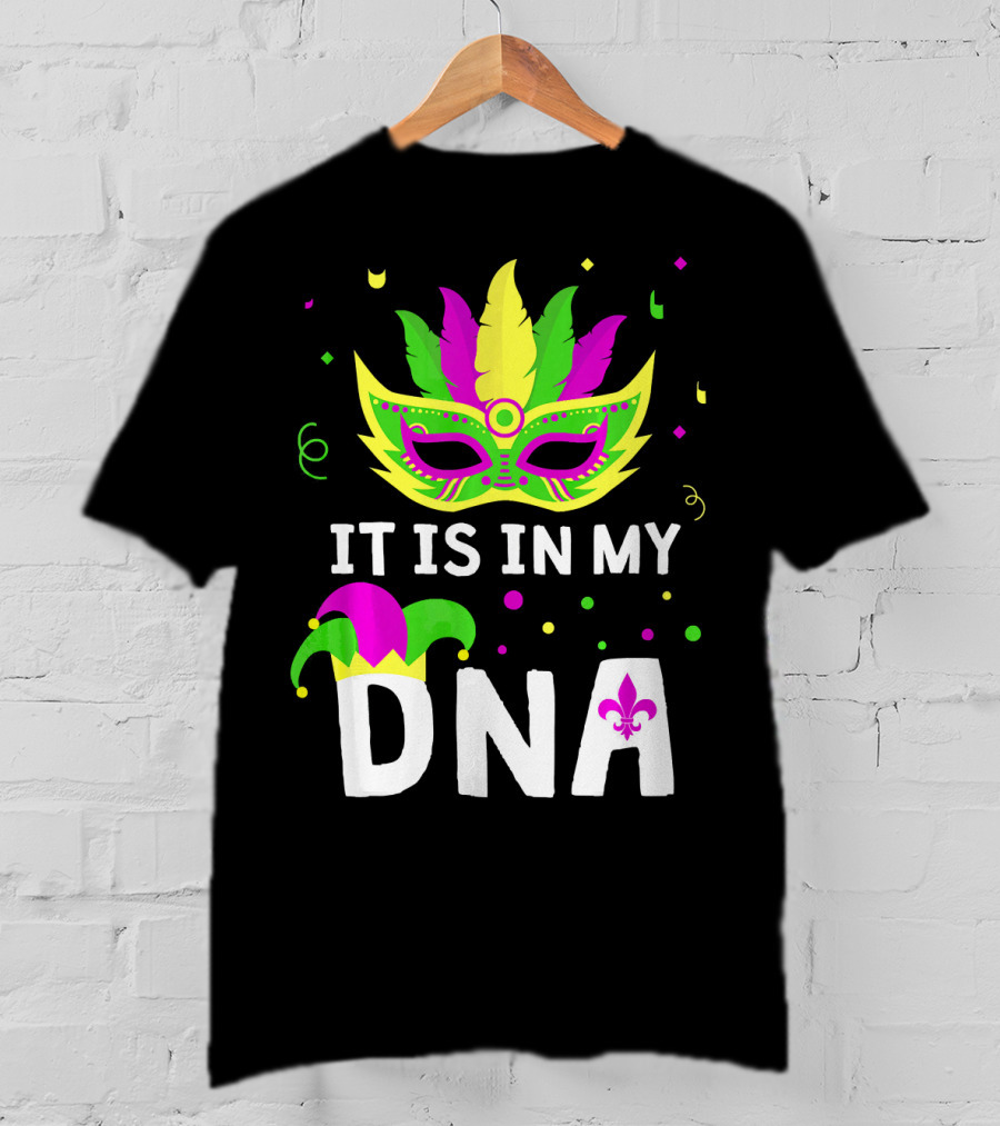 It Is In My DNA Mardi Gras Mask And Fleur-de-Lis T-Shirt
