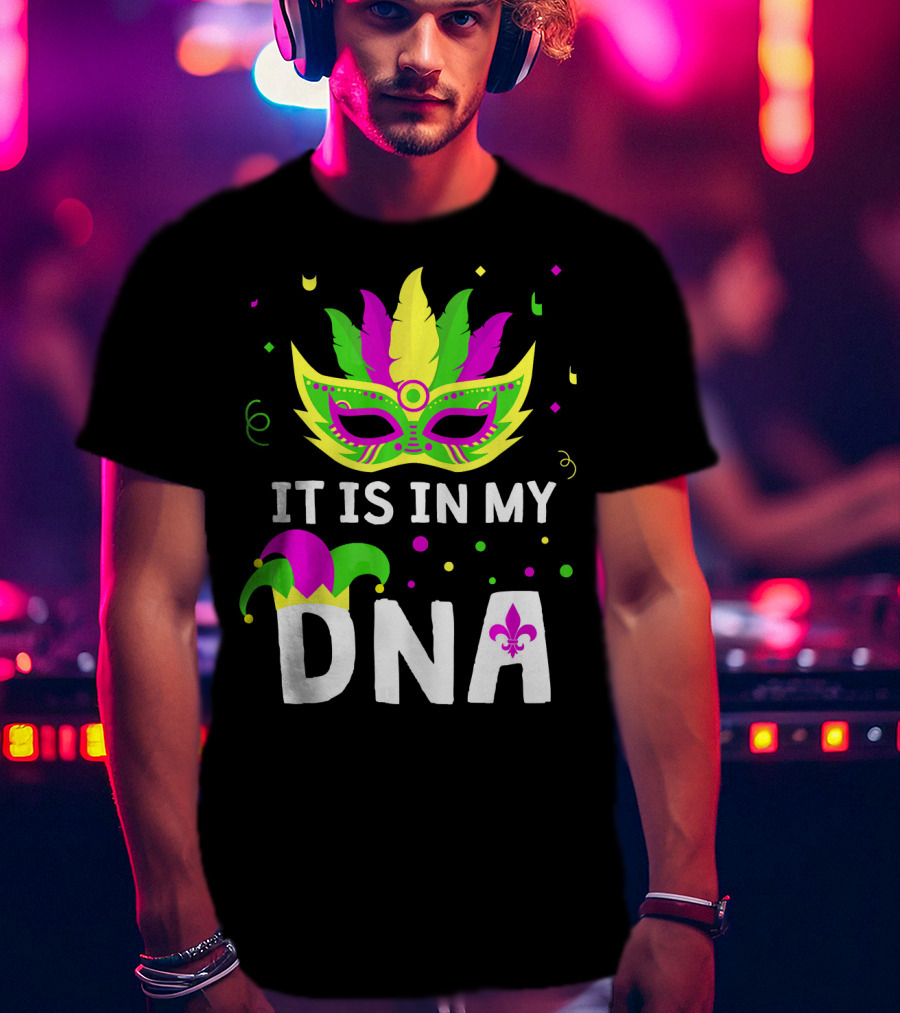 It Is In My DNA Mardi Gras Mask And Fleur-de-Lis T-Shirt