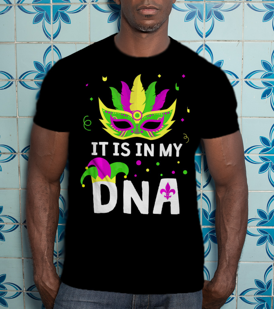 It Is In My DNA Mardi Gras Mask And Fleur-de-Lis T-Shirt