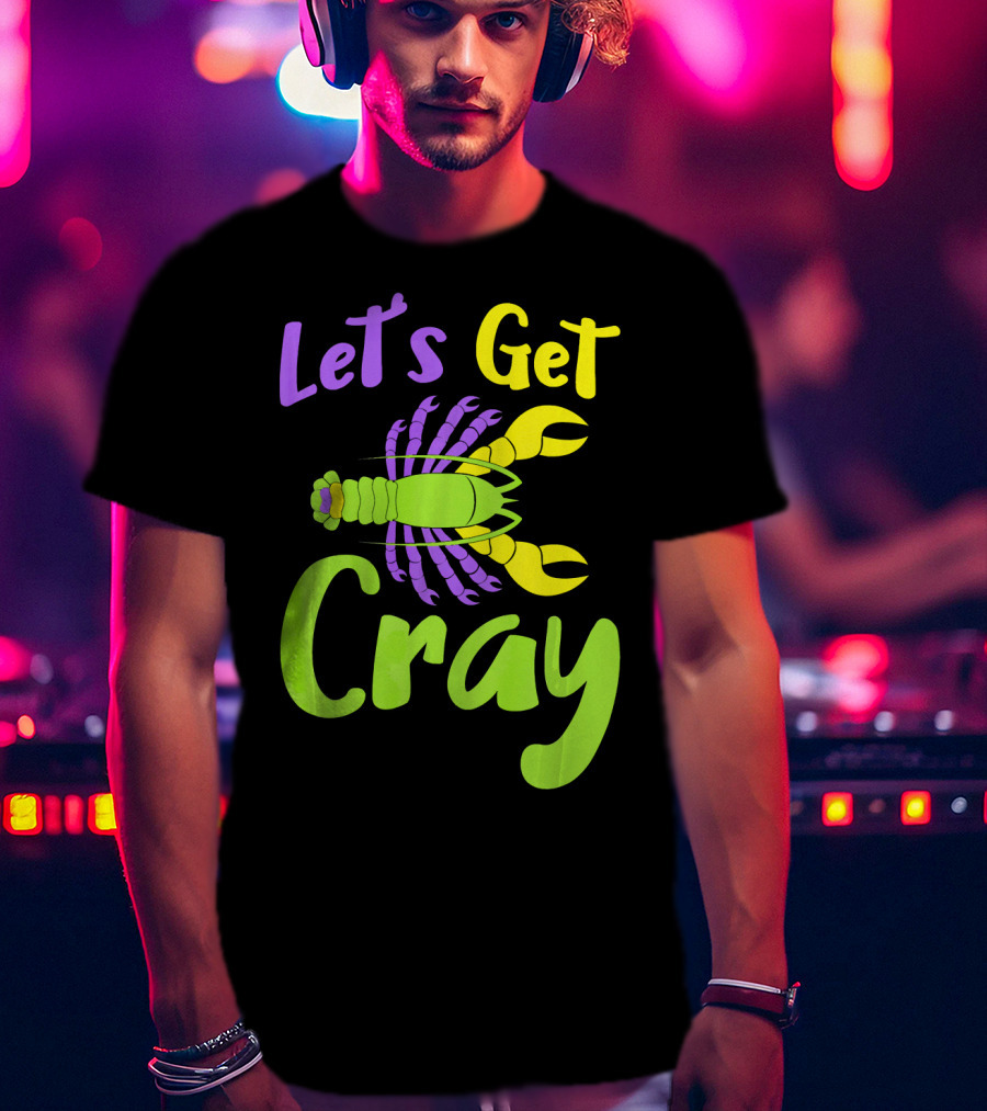 Let's Get Cray Funny Mardi Gras Crawfish T-Shirt