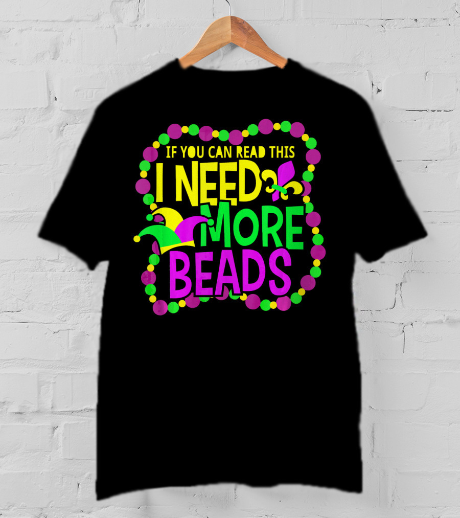 I Need More Beads Mardi Gras Jester And Fleur-de-lis T-Shirt