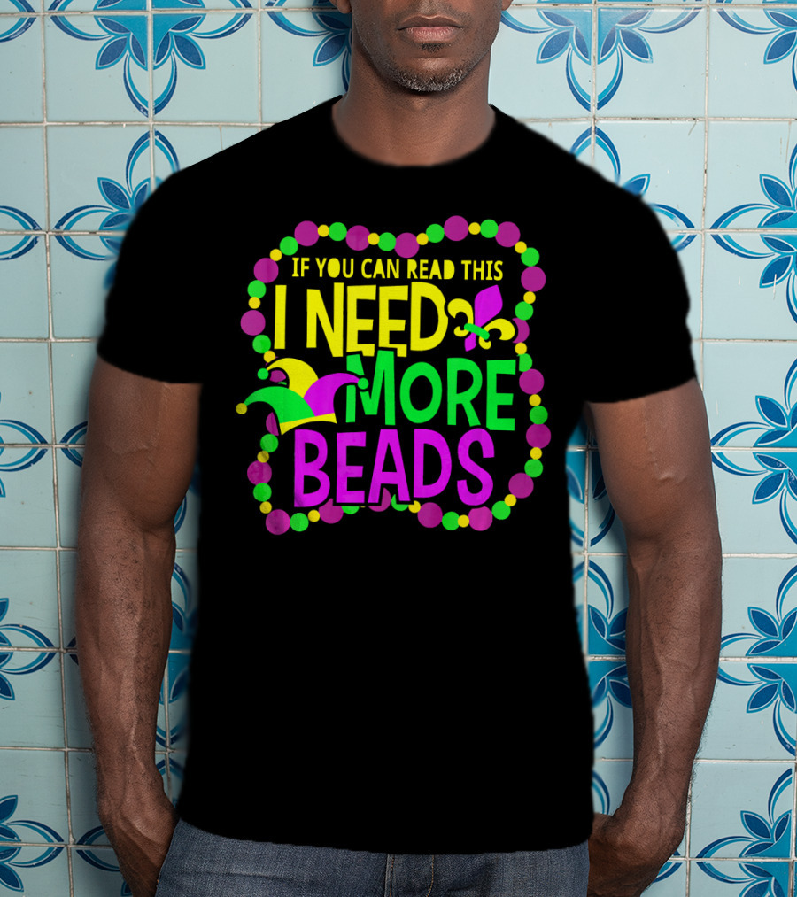 I Need More Beads Mardi Gras Jester And Fleur-de-lis T-Shirt