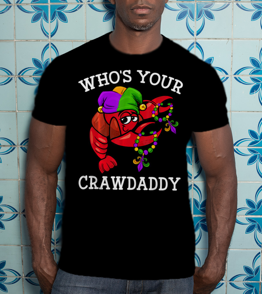 Funny Mardi Gras Who's Your Crawdaddy Dabbing Crawfish T-Shirt