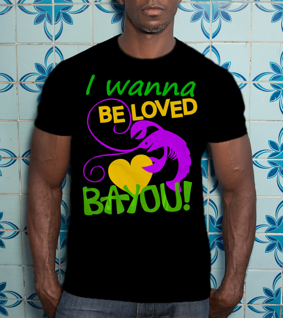 I Wanna Be Loved Bayou Crawfish Heart Mardi Colors T-Shirt