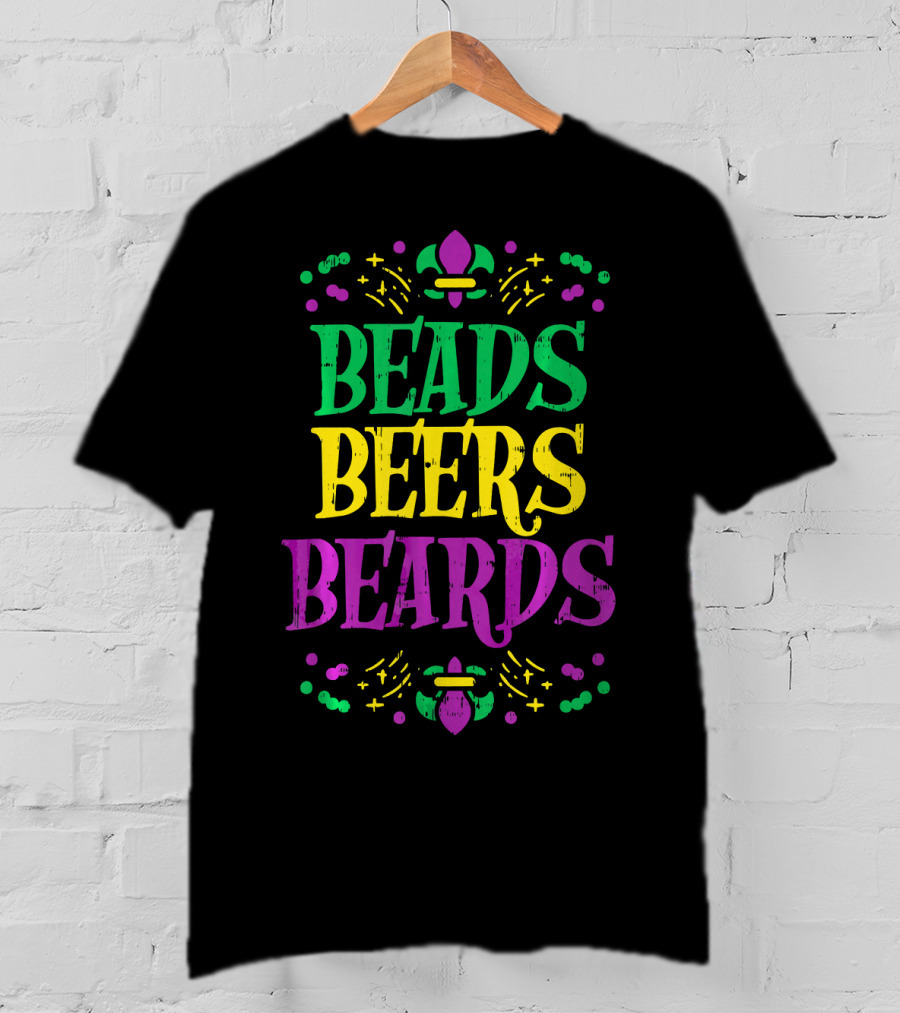 Beads Beers Beards Funny Mardi Gras Fleur-de-Lis T-Shirt