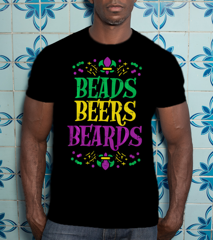 Beads Beers Beards Funny Mardi Gras Fleur-de-Lis T-Shirt