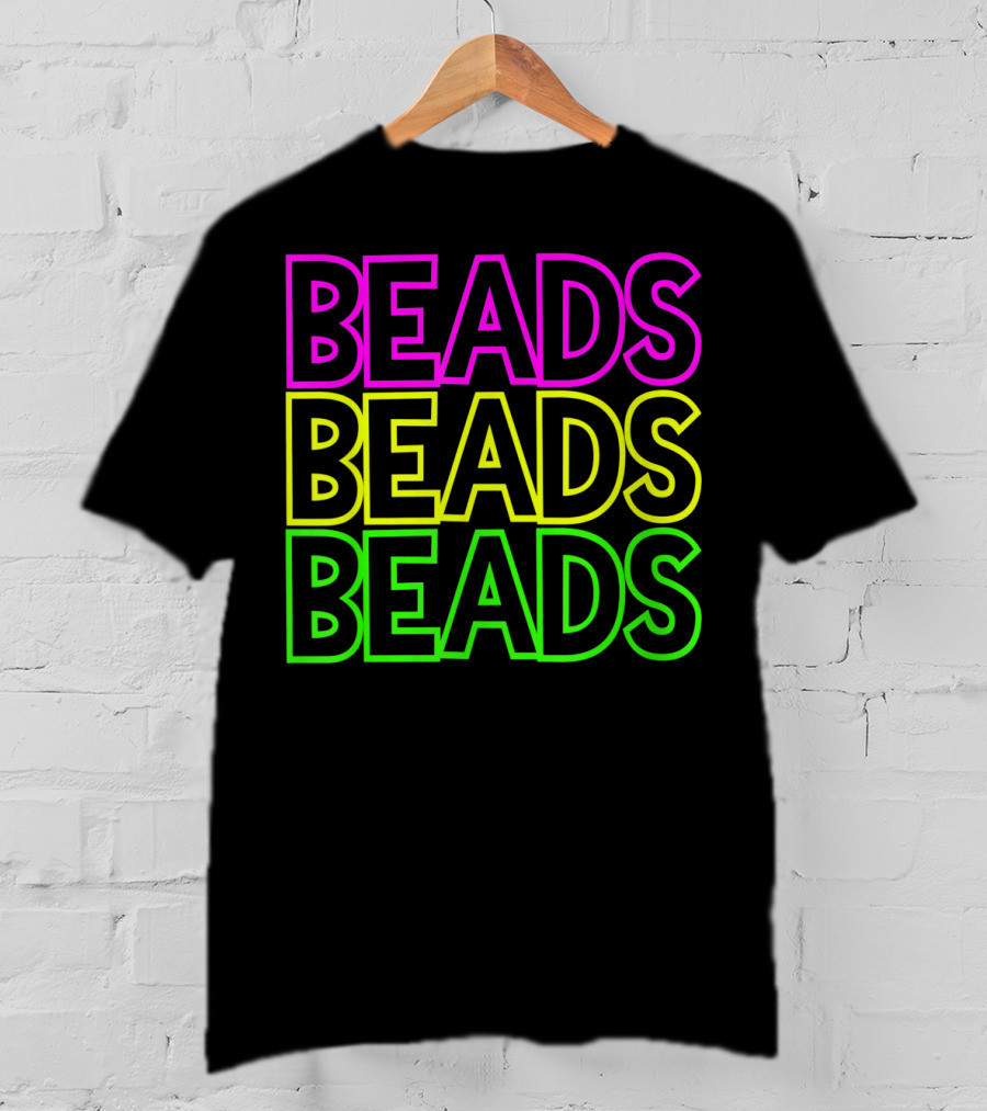 Beads Beads Beads Mardi Gras Colors Neon T-Shirt