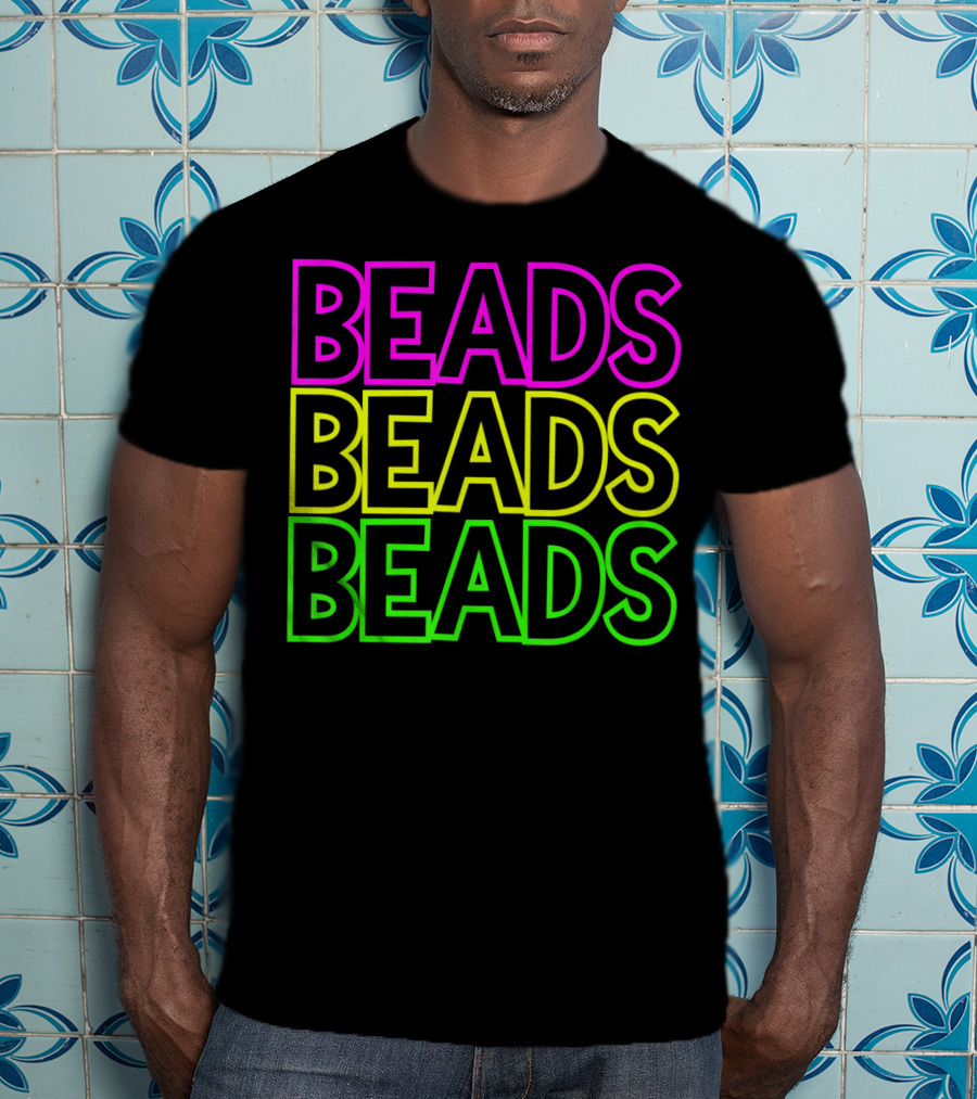 Beads Beads Beads Mardi Gras Colors Neon T-Shirt