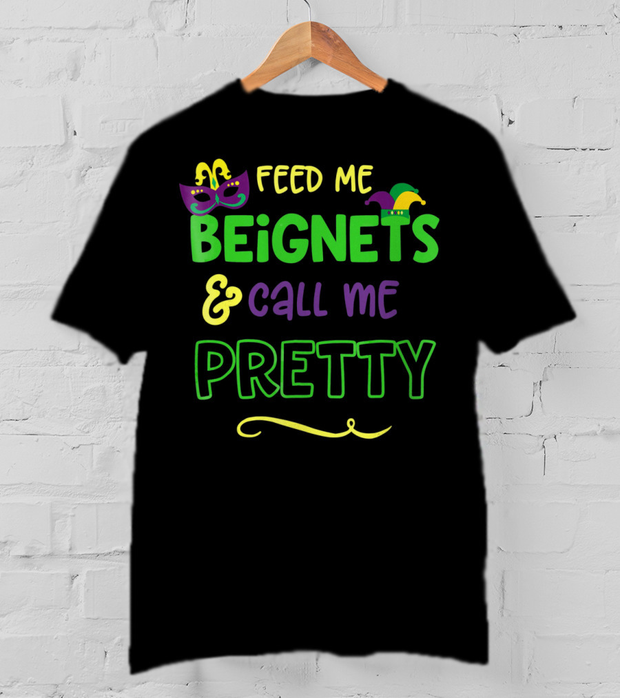 Feed Me Beignets And Call Me Pretty Mardi Gras Mask Jester Hat T-Shirt
