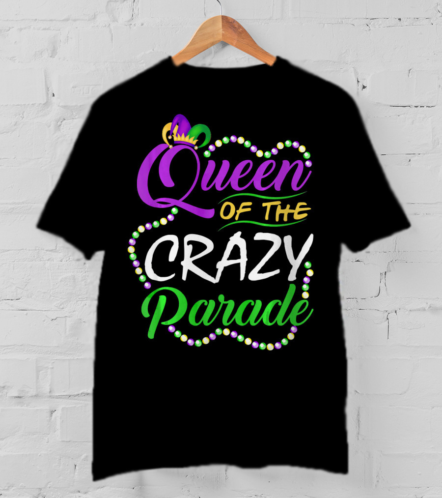 Queen Of The Crazy Parade Funny Mardi Gras Beads Crown T-Shirt