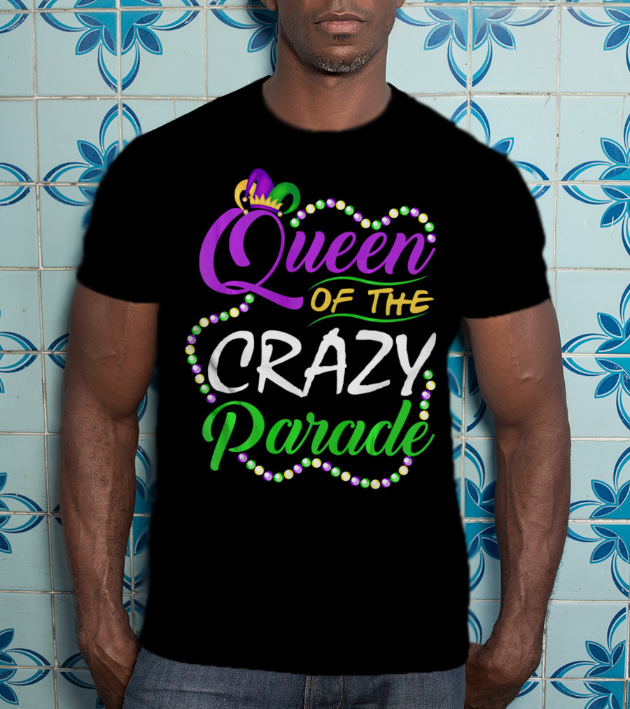 Queen Of The Crazy Parade Funny Mardi Gras Beads Crown T-Shirt