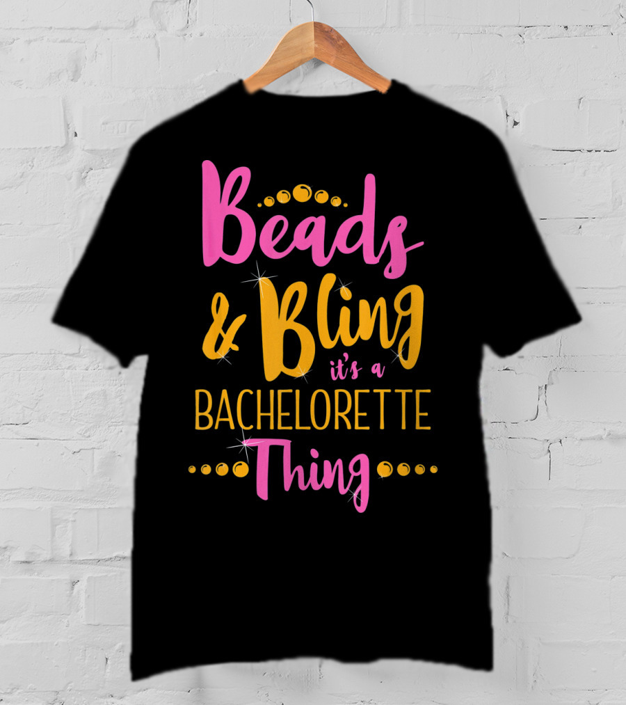 Beads And Bling It's A Bachelorette Thing Mardi Gras Bachelorette Party T-Shirt