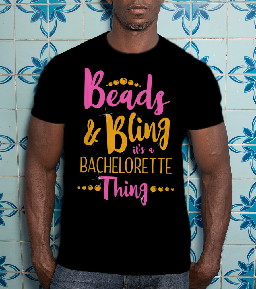 Beads And Bling It's A Bachelorette Thing Mardi Gras Bachelorette Party T-Shirt