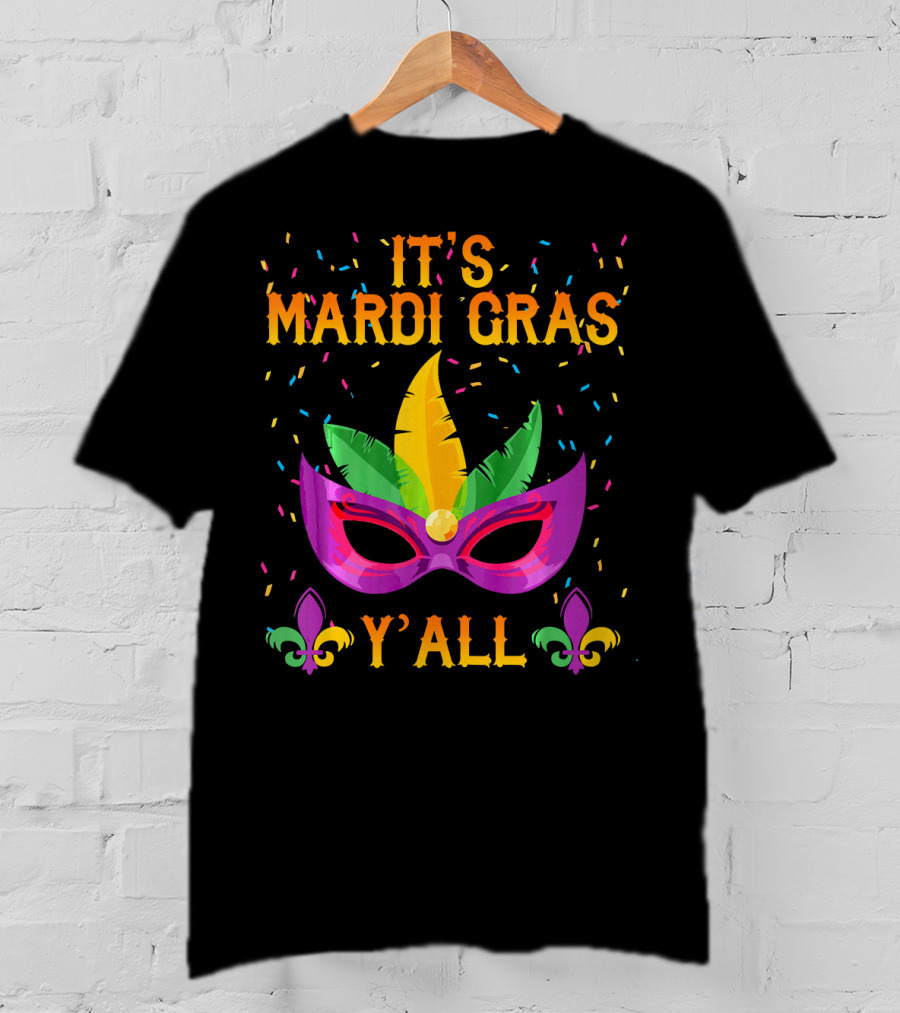 It's Mardi Gras Y'all Mask Confetti Fleur-de-Lis T-Shirt