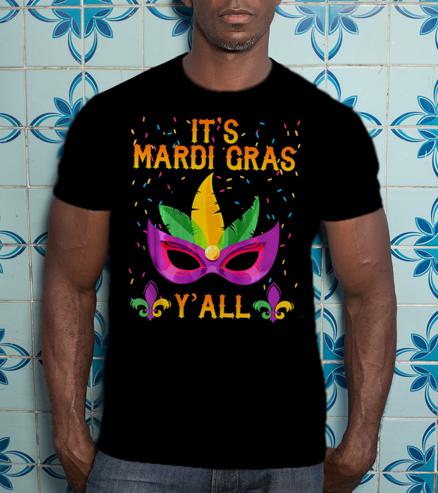 It's Mardi Gras Y'all Mask Confetti Fleur-de-Lis T-Shirt