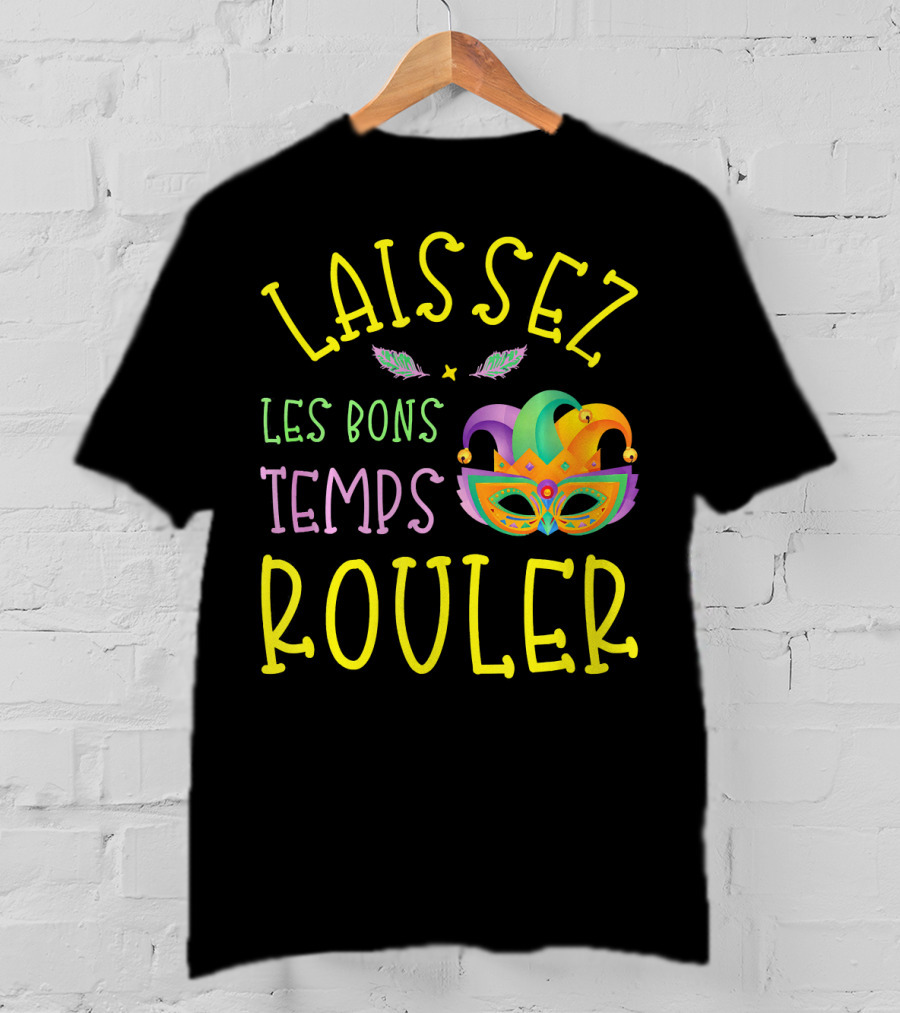 Laissez Les Bons Temps Rouler Mardi Gras Mask Feathers T-Shirt