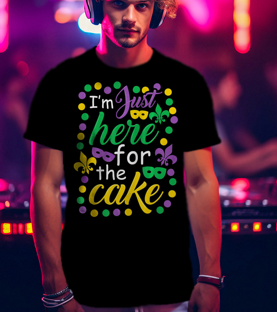 I'm Just Here For The Cake Mardi Gras Mask Fleur-de-Lis Colors T-Shirt
