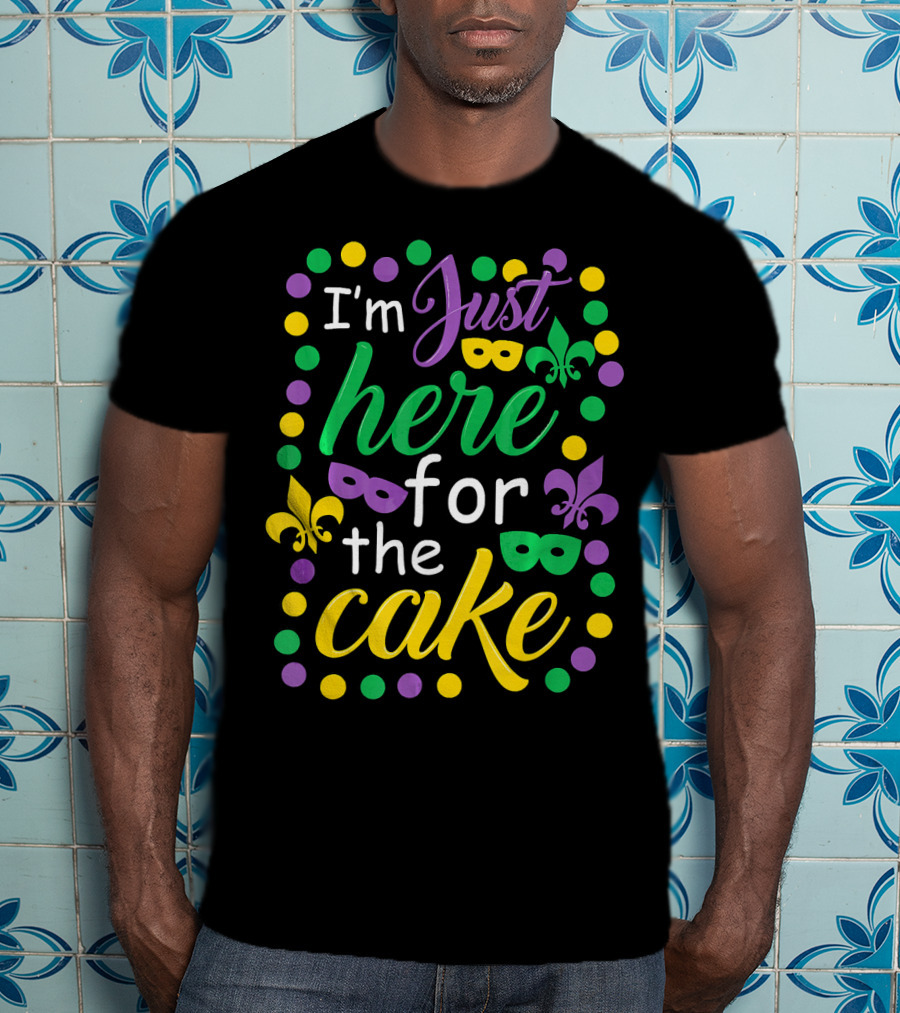 I'm Just Here For The Cake Mardi Gras Mask Fleur-de-Lis Colors T-Shirt