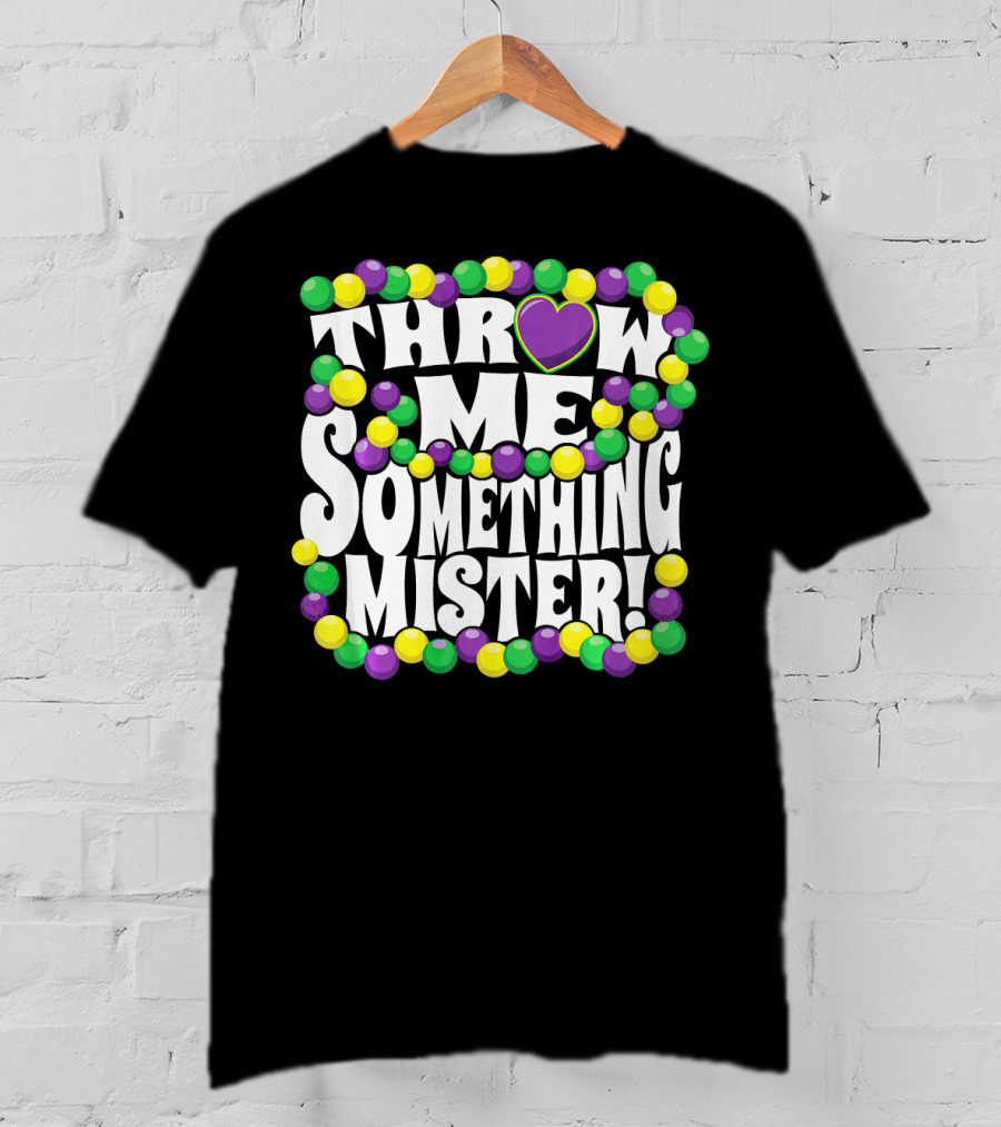 Throw Me Something Mister Mardi Gras Beads New Orleans T-Shirt