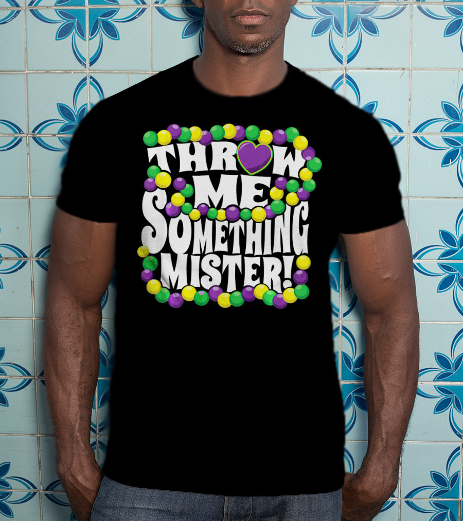 Throw Me Something Mister Mardi Gras Beads New Orleans T-Shirt