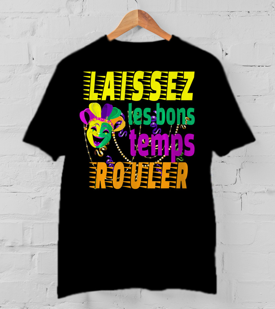 Laissez Les Bons Temps Rouler Funny Mardi Gras Mask Beads T-Shirt