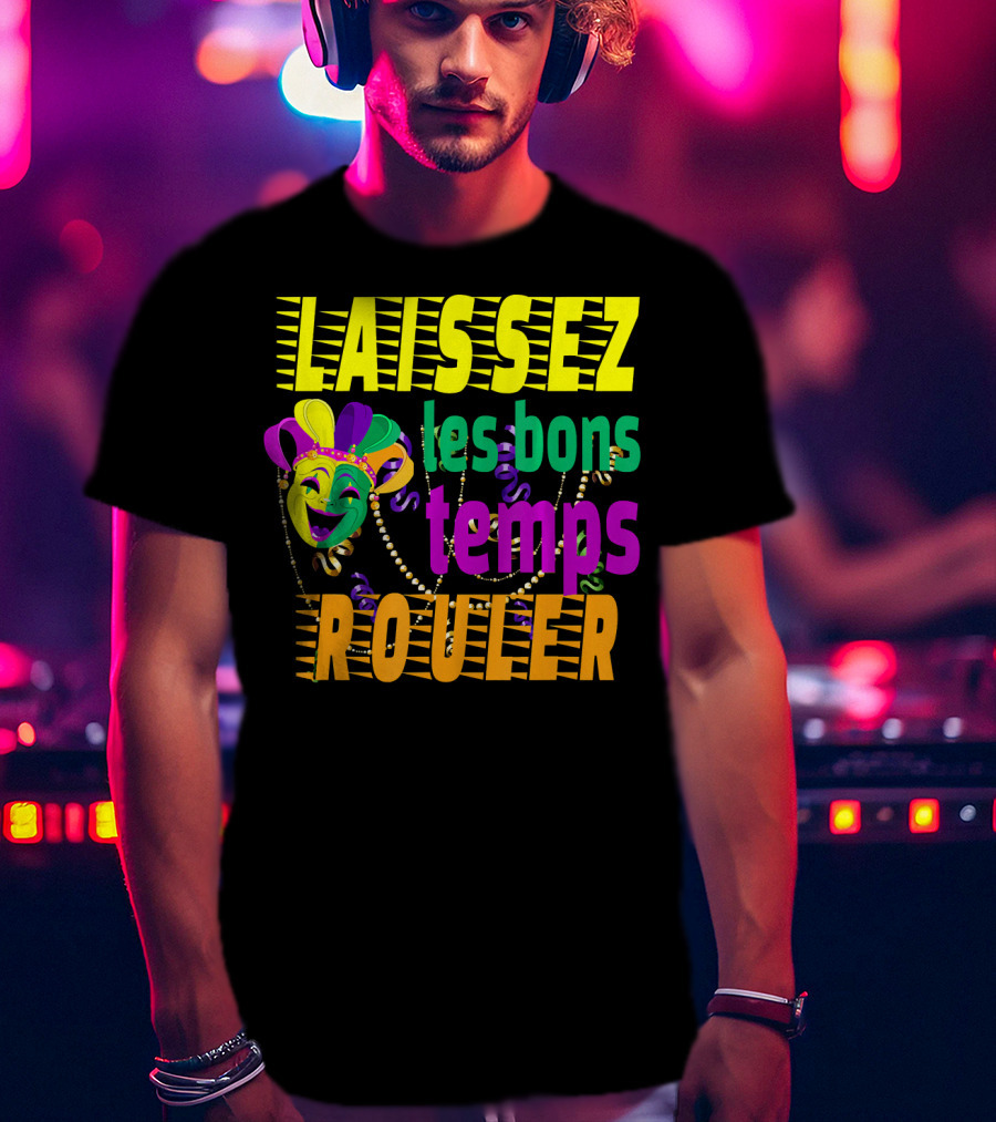 Laissez Les Bons Temps Rouler Funny Mardi Gras Mask Beads T-Shirt