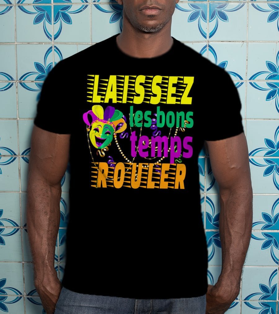 Laissez Les Bons Temps Rouler Funny Mardi Gras Mask Beads T-Shirt