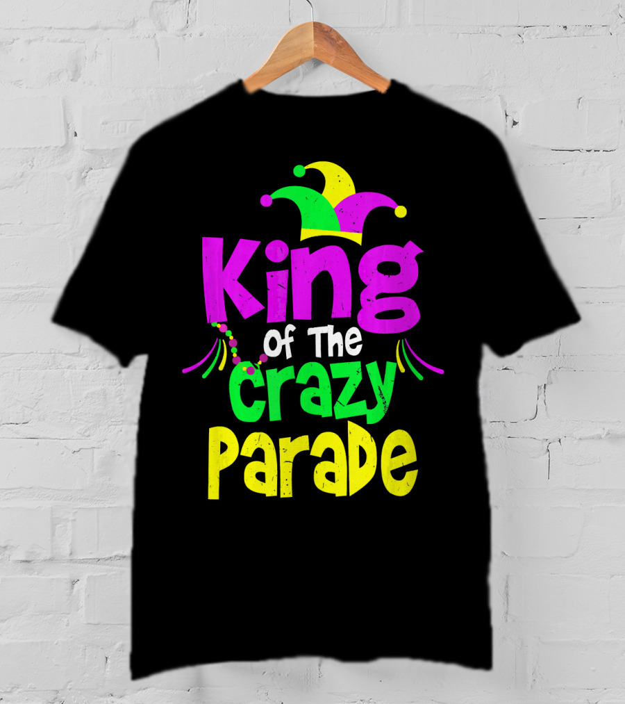 King Of The Crazy Parade Mardi Gras T-Shirt