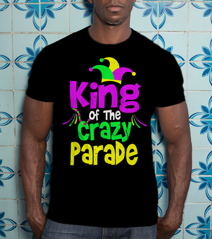 King Of The Crazy Parade Mardi Gras T-Shirt