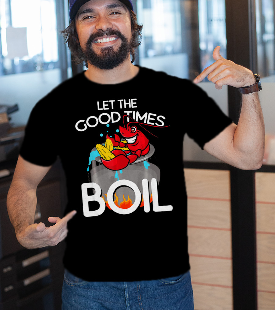 Let The Good Times Boil Crawfish Crawdad Corn Pot T-Shirt