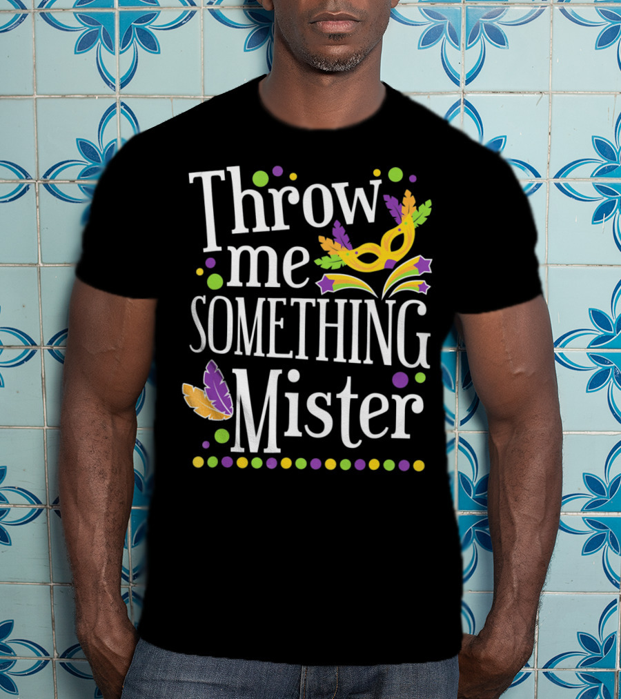 Throw Me Something Mister Mardi Gras Mask Feathers Dots T-Shirt