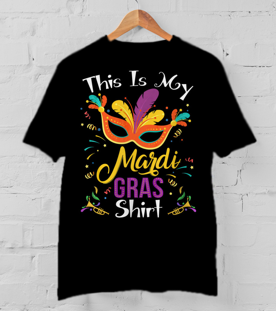 This Is My Mardi Gras Shirt Mask Funny Mardi Gras T-Shirt