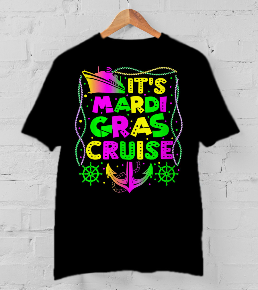 Its Mardi Gras Cruise Ship Fun With Anchors And Wheels T-Shirt