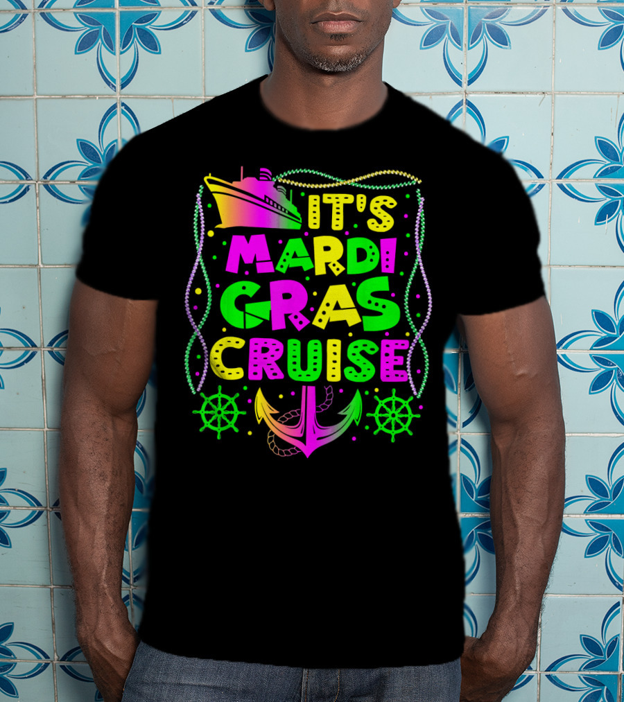 Its Mardi Gras Cruise Ship Fun With Anchors And Wheels T-Shirt