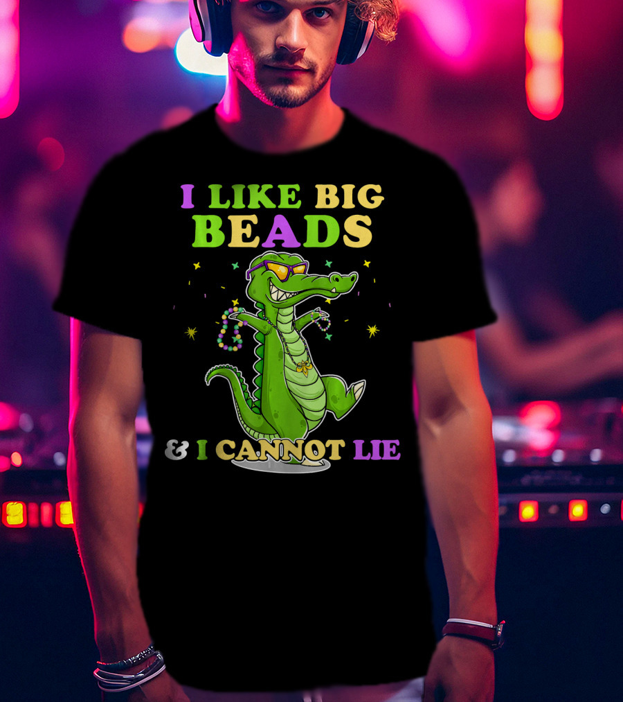 I Like Big Beads Mardi Gras Funny Alligator And I Cannot Lie T-Shirt