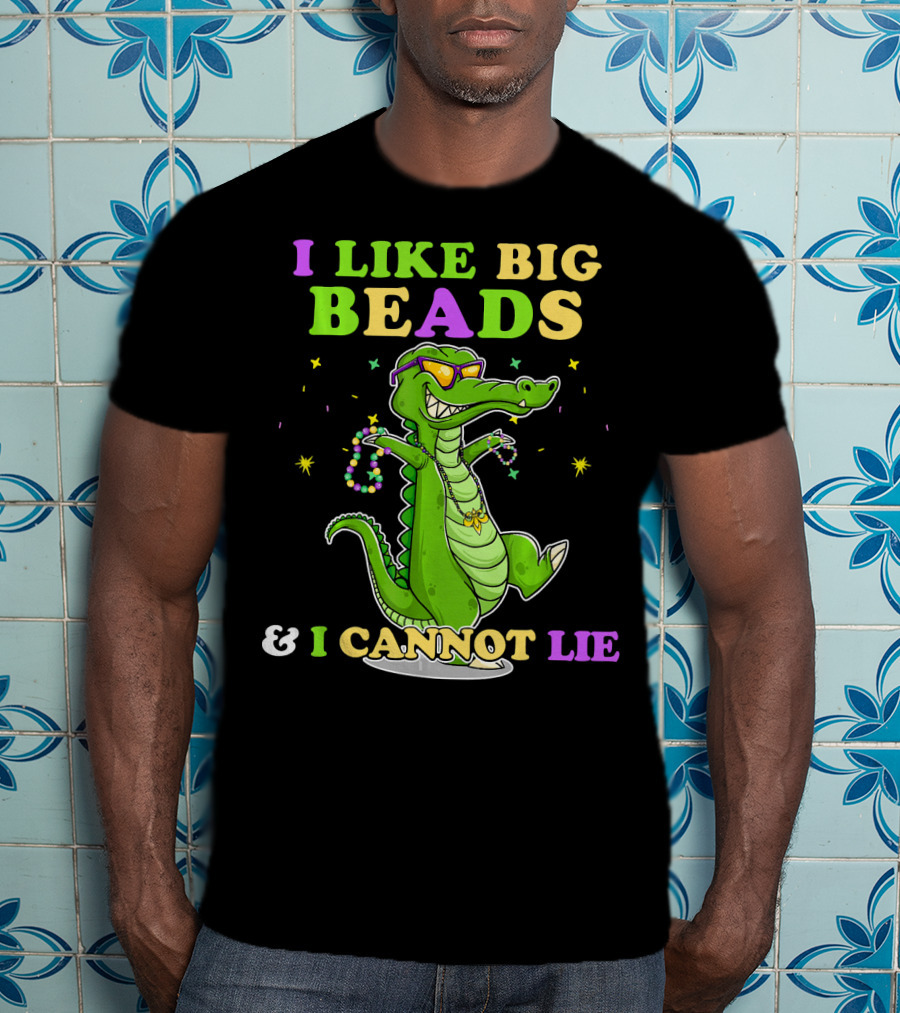 I Like Big Beads Mardi Gras Funny Alligator And I Cannot Lie T-Shirt