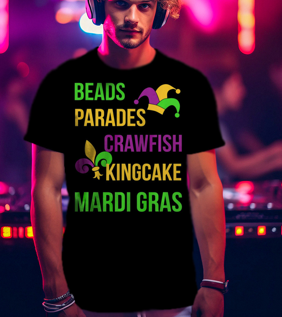 Beads Parades Crawfish Kingcake Mardi Gras T-Shirt