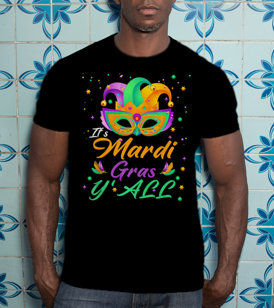 It's Mardi Gras Y'all Mask New Orleans Fleur-de-Lis Carnival Festival T-Shirt