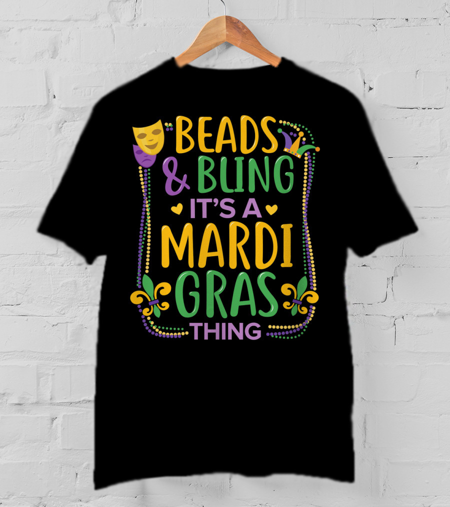 Beads And Bling It's A Mardi Gras Thing T-Shirt